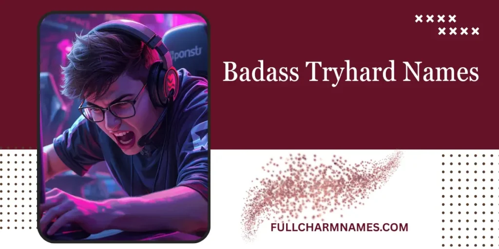Badass Tryhard Names