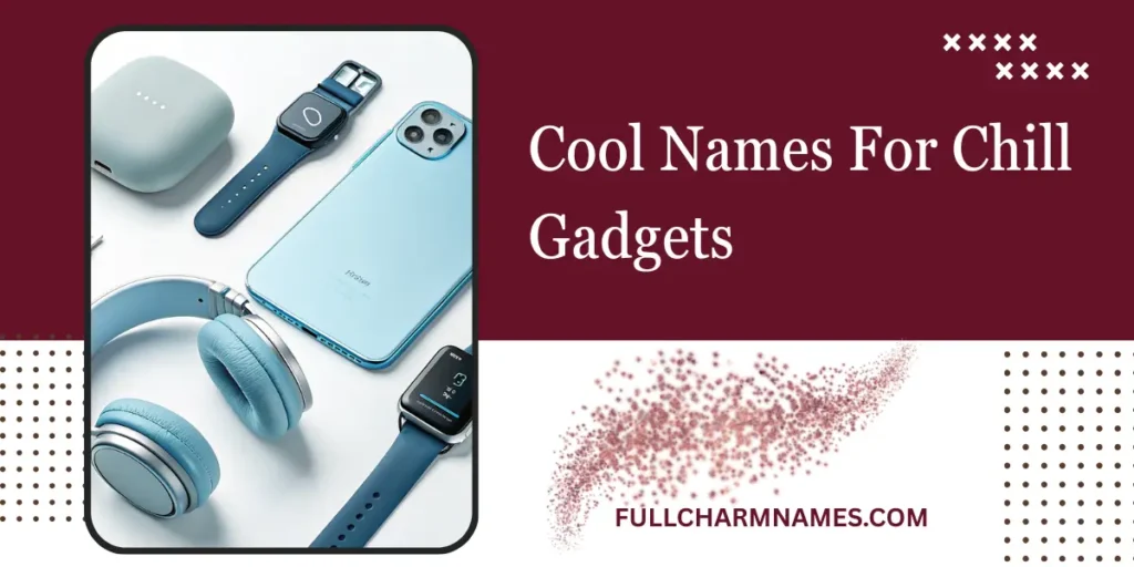 Cool Names For Chill Gadgets