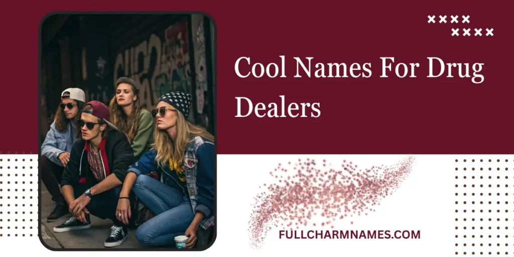 Cool Names For Drug Dealers