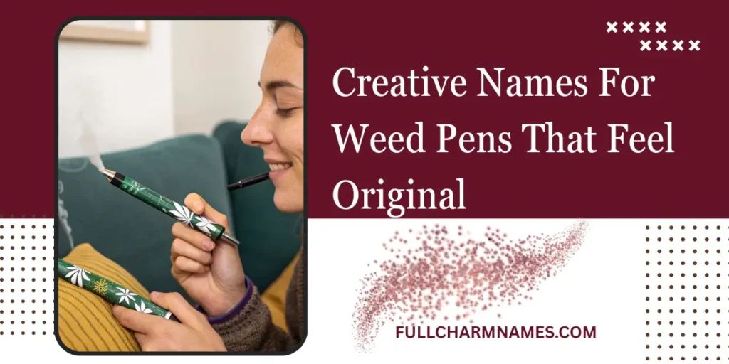 Creative Names For Weed Pens That Feel Original