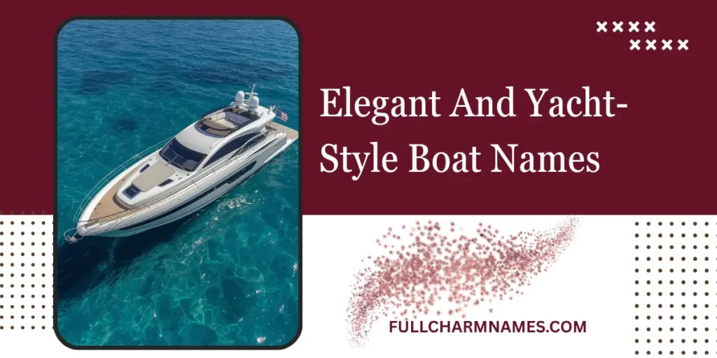 Elegant And Yacht-Style Boat Names