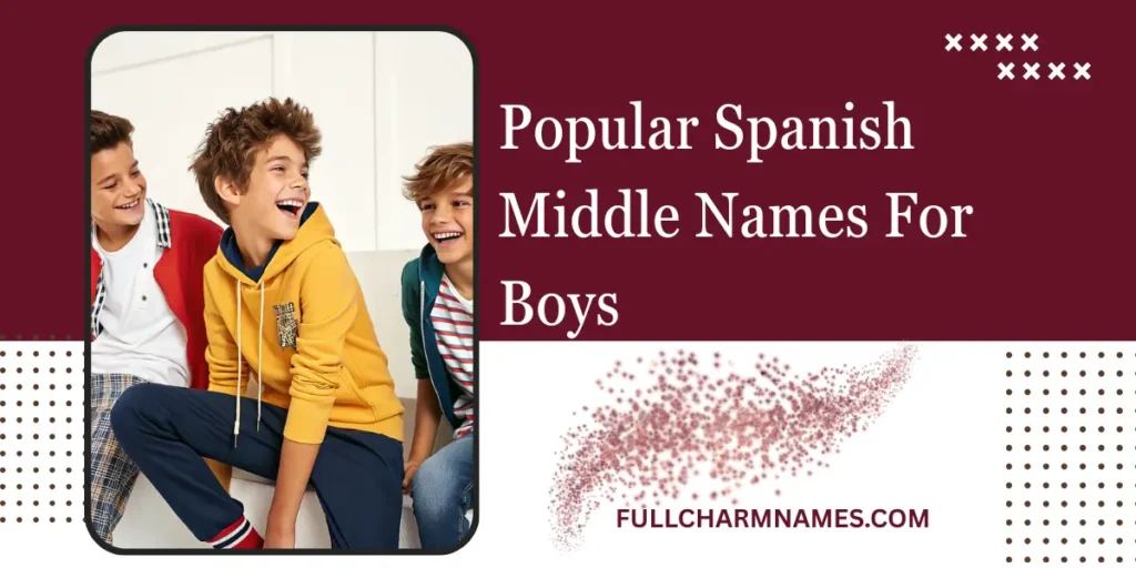Popular Spanish Middle Names For Boys