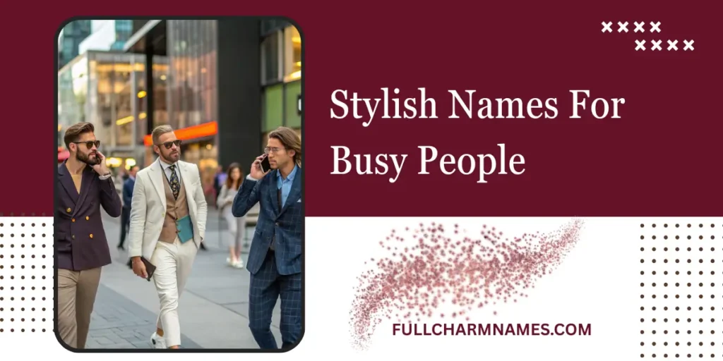 Stylish Names For Busy People