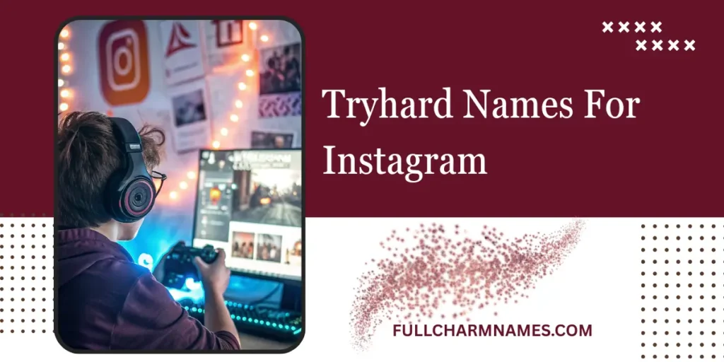 Tryhard Names For Instagram
