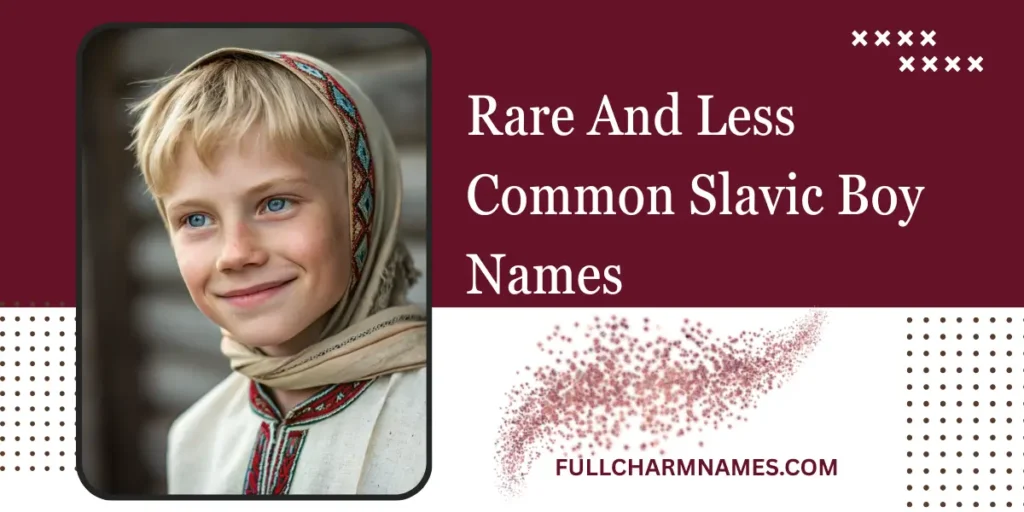 Rare And Less Common Slavic Boy Names