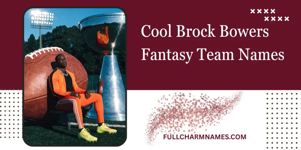 Cool Brock Bowers Fantasy Team Names