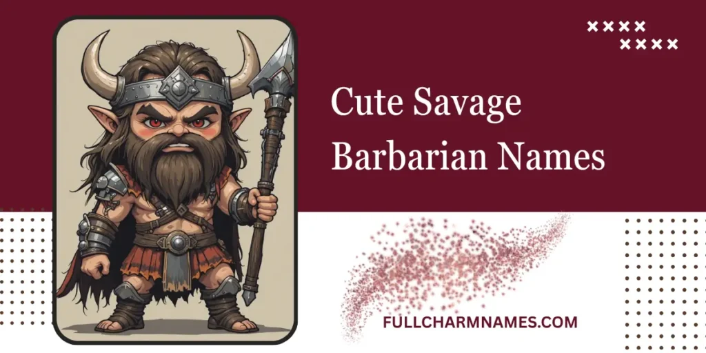 Cute Savage Barbarian Names