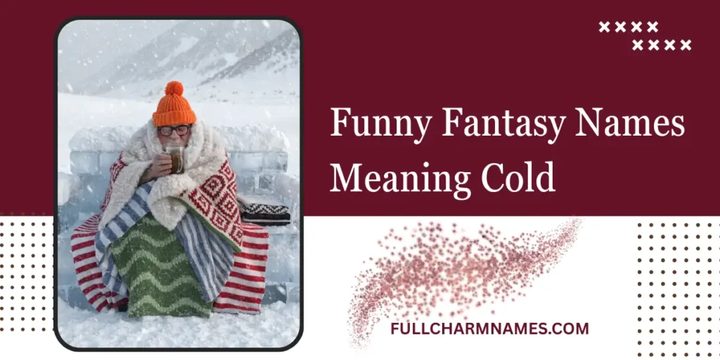 Funny Fantasy Names Meaning Cold