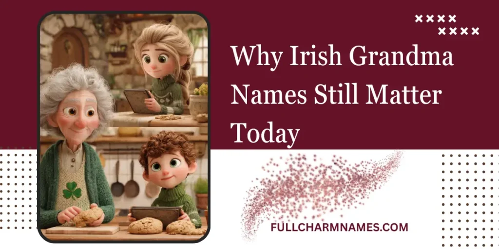 Why Irish Grandma Names Still Matter Today