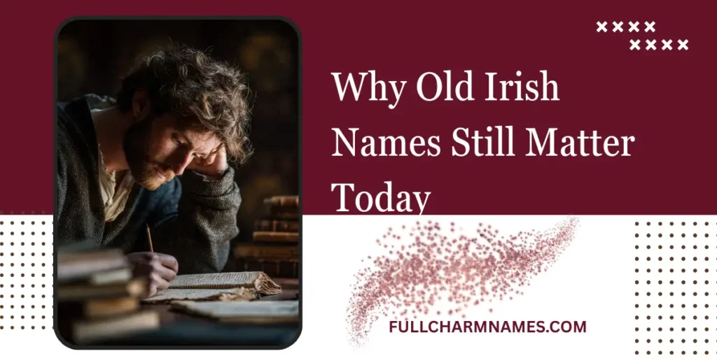 Why Old Irish Names Still Matter Today