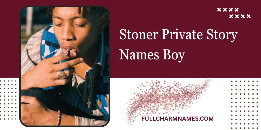 Stoner Private Story Names Boy
