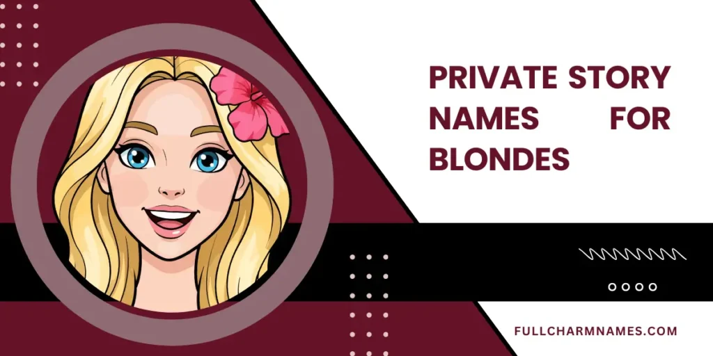 Private Story Names For Blondes